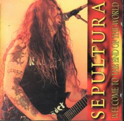 Sepultura : Welcome to the End of the World